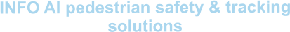 INFO AI pedestrian safety & tracking solutions