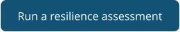 Run a resilience assessment